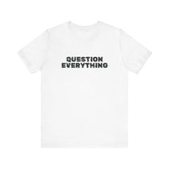 Question Everything